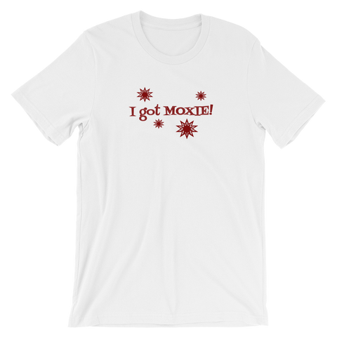 I got Moxie! - Short-Sleeve Unisex T-Shirt