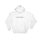 white hoodie - "she ready"