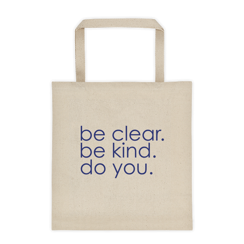 Be clear. Be kind. Do you. - Canvas Tote Bag