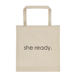 canvas tote bag - she ready. 