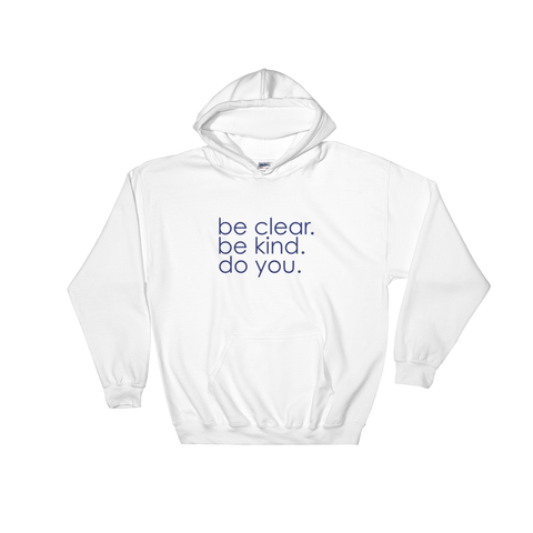 be clear. be kind. do you. white cotton hoodie