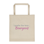 canvas tote bag - I prefer the term...Bourgeois